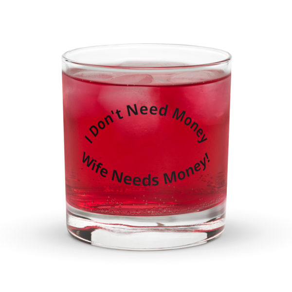 "I Don't Need Money" Rocks Glass